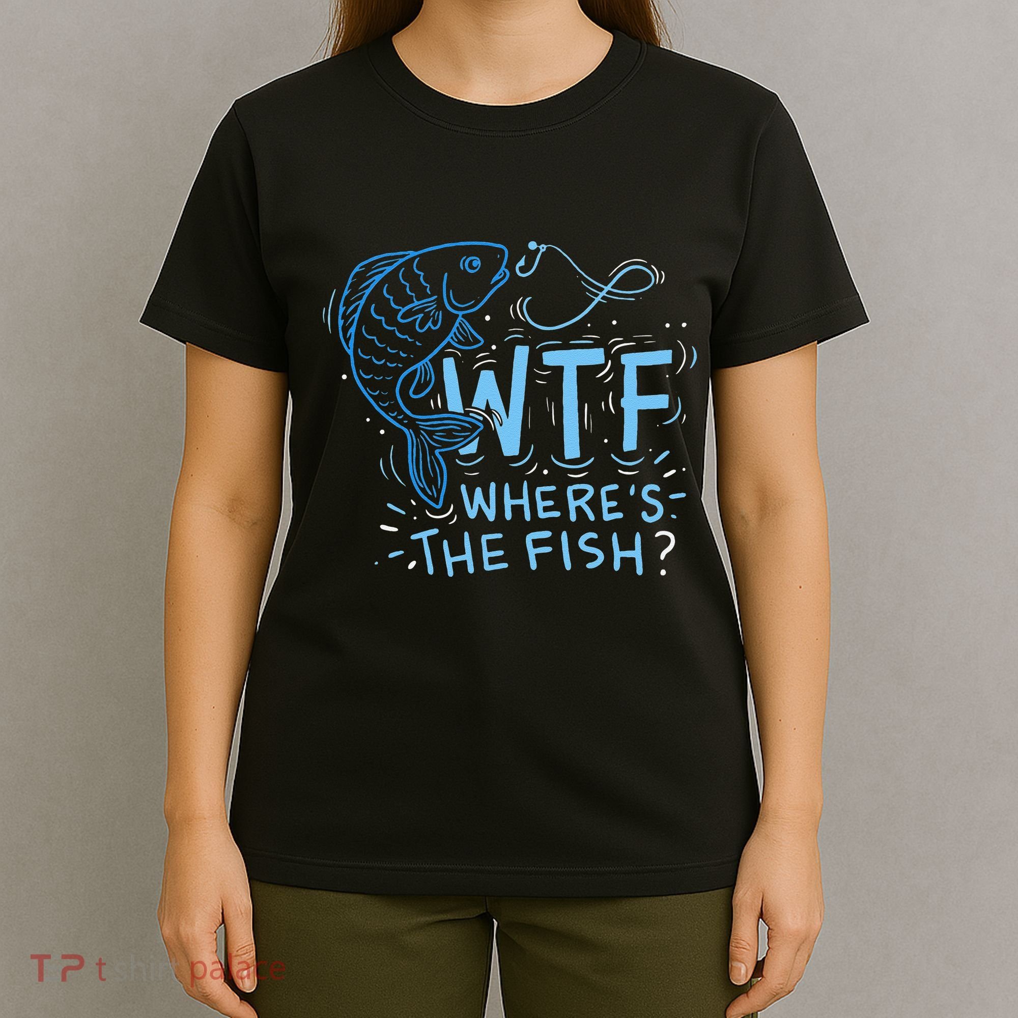 WTF Wheres The Fish Anglers Fisherman Hook Lake T-Shirt