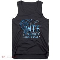 WTF Wheres The Fish Anglers Fisherman Hook Lake Tank Top thumb 0