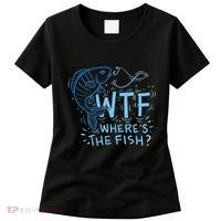 WTF Wheres The Fish Anglers Fisherman Hook Lake Women's T-Shirt thumb 0