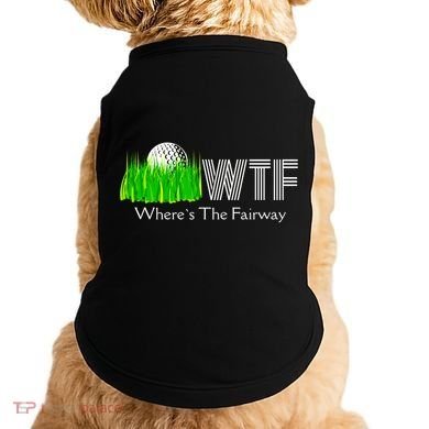 Wtf Where`s The Fairway Golf Cool Gift Doggie Tank