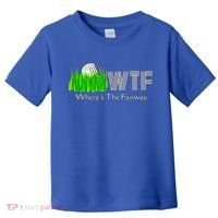 Wtf Where`s The Fairway Golf Cool Gift Toddler T-Shirt thumb 0