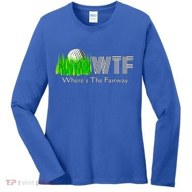 Wtf Where`s The Fairway Golf Cool Gift Women's Long Sleeve Shirt