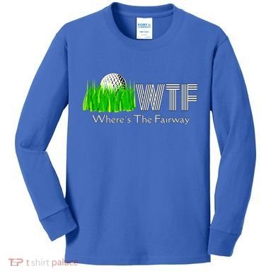 Wtf Where`s The Fairway Golf Cool Gift Kids Long Sleeve Shirt