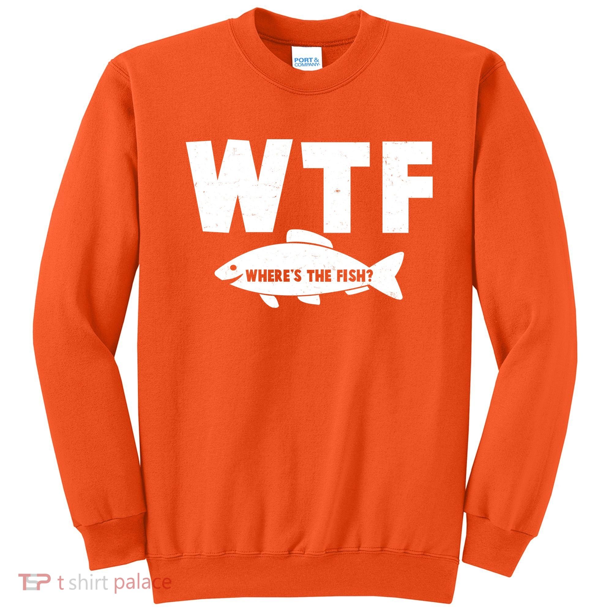 WTF Where's The Fish Fishing Fan Sweatshirt
