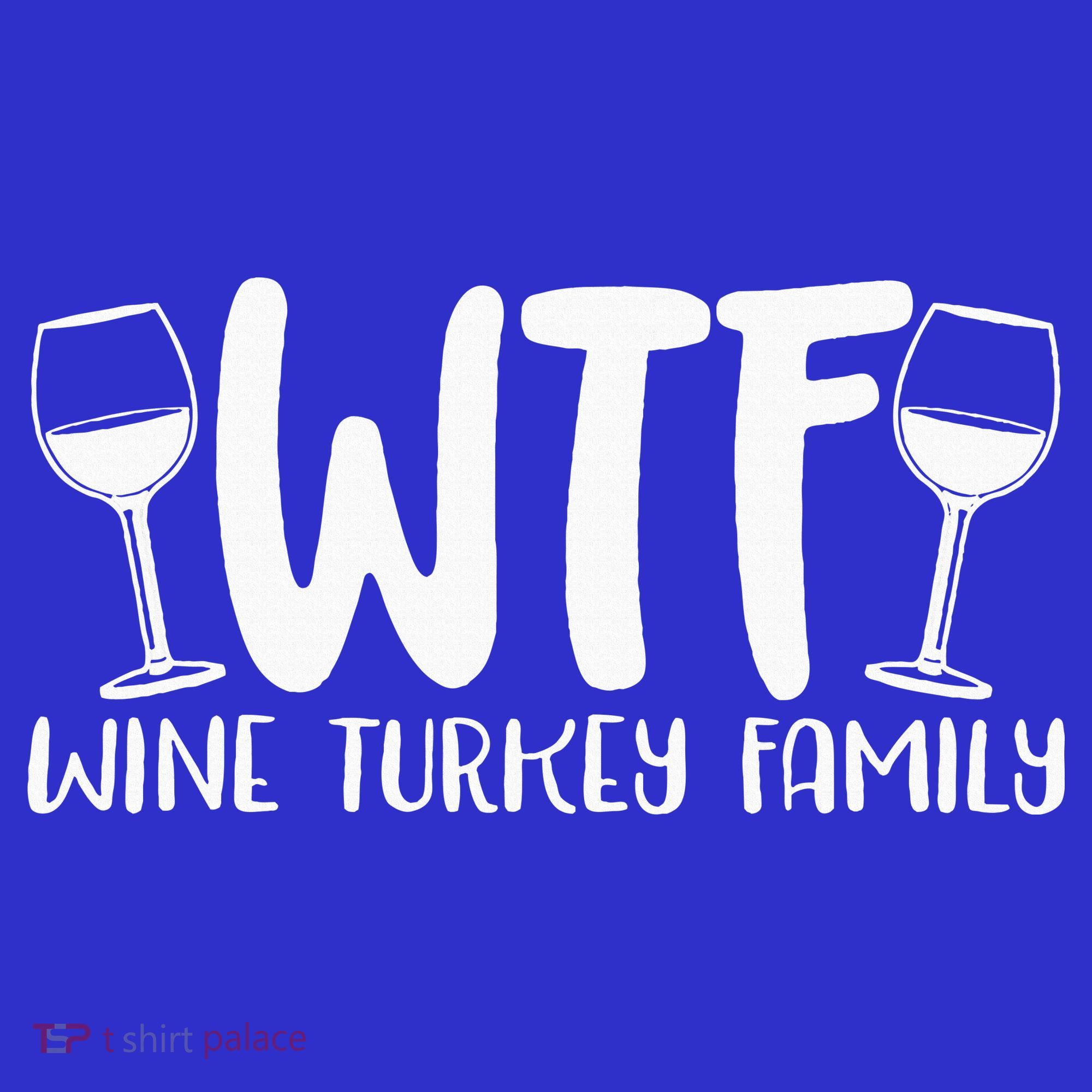 WTF Wine Turkey Family Funny Christmas Thanksgiving T-Shirt