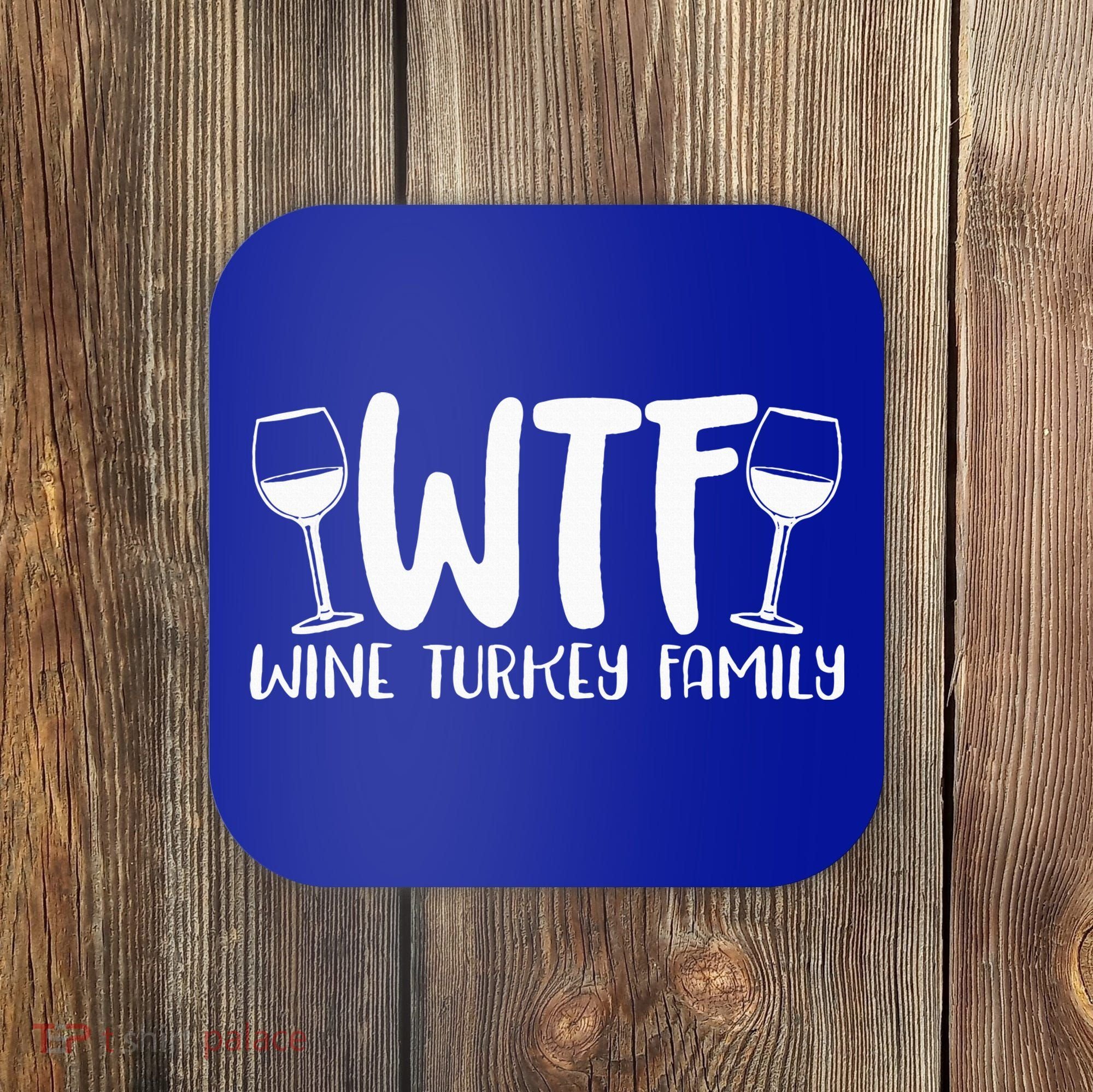 WTF Wine Turkey Family Funny Christmas Thanksgiving Coaster