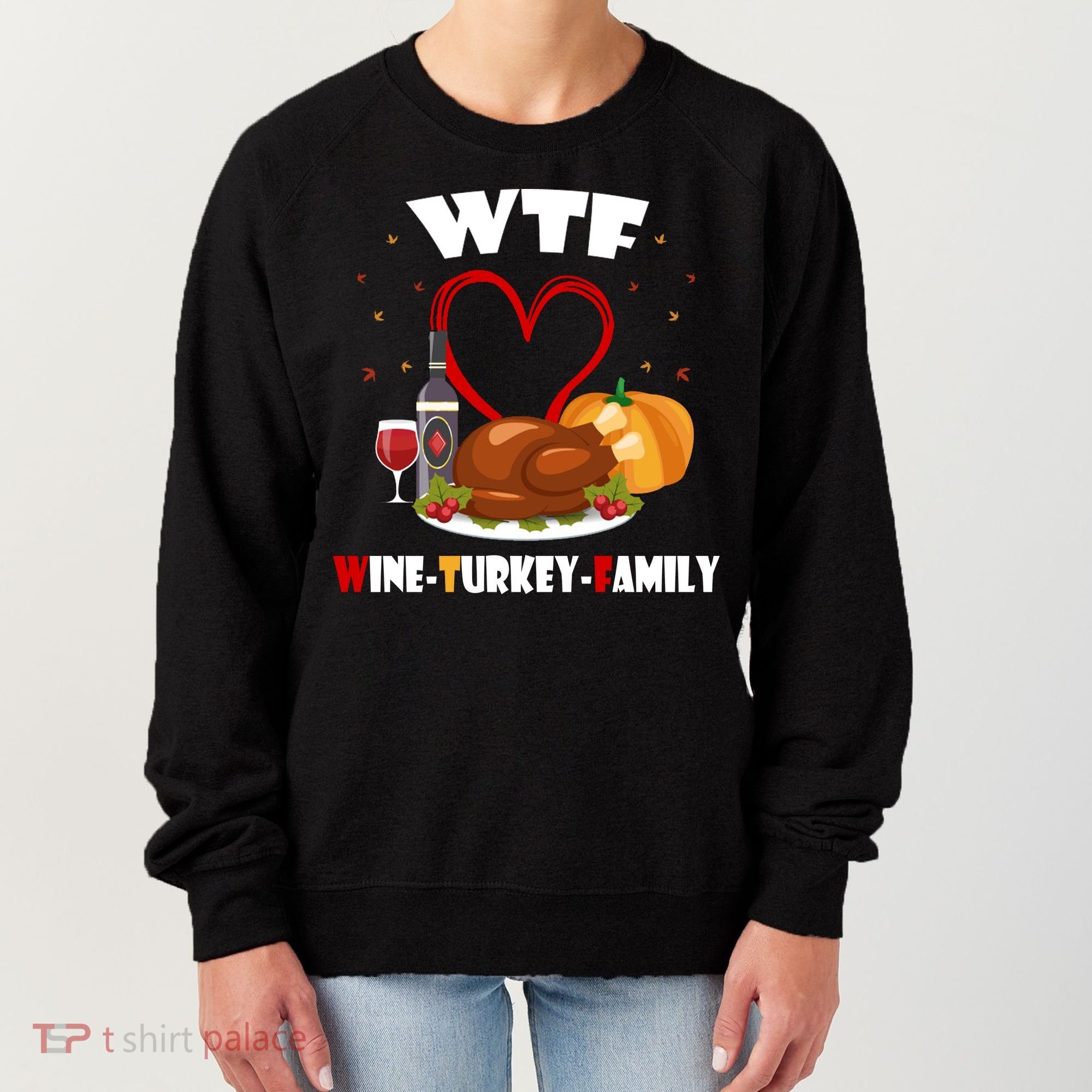 WTF Wine Turkey Family Thanksgiving Women's Sweatshirt