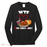 WTF Wine Turkey Family Thanksgiving Long Sleeve Shirt thumb 0