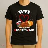 WTF Wine Turkey Family Thanksgiving T-Shirt thumb 3