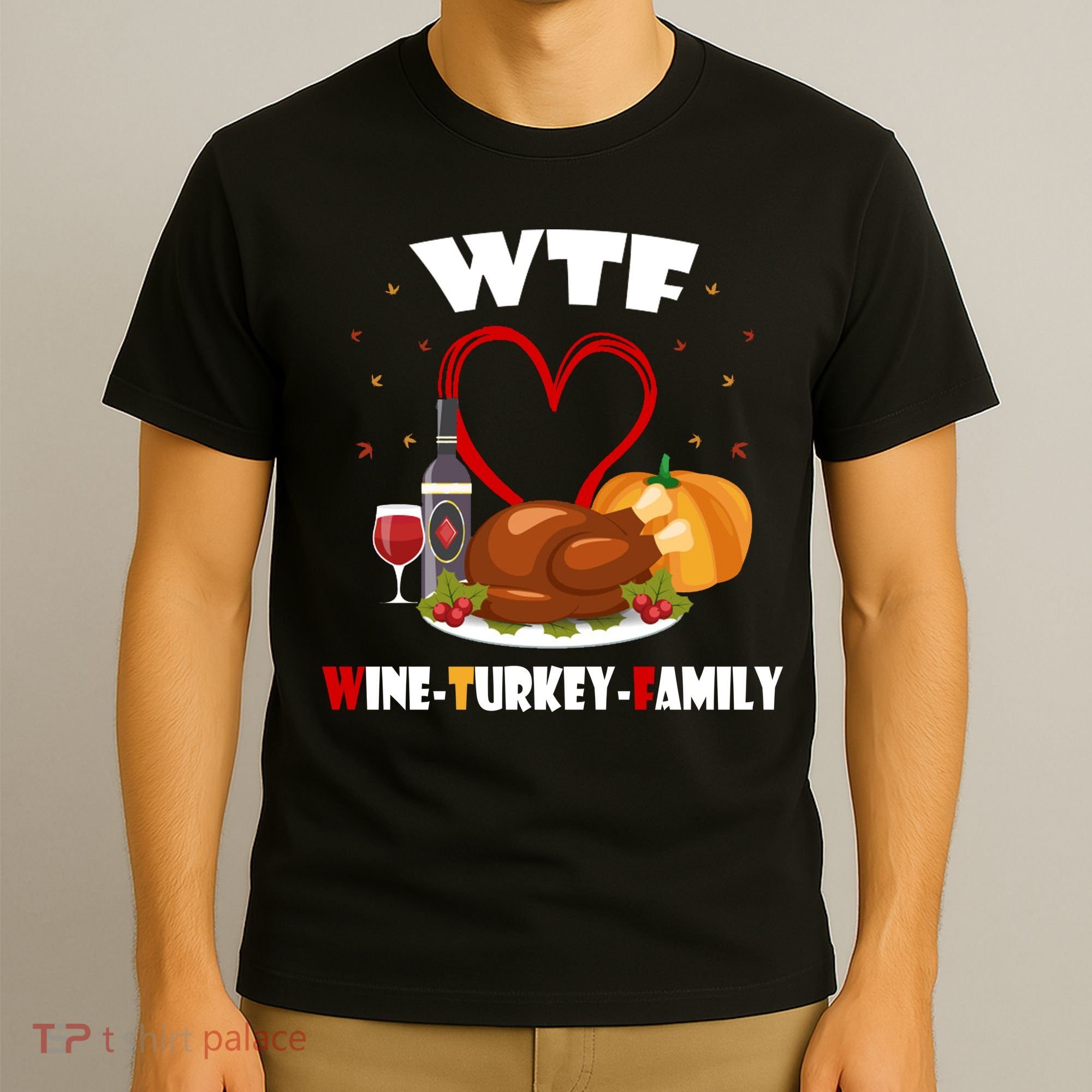 WTF Wine Turkey Family Thanksgiving T-Shirt