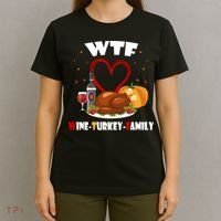 WTF Wine Turkey Family Thanksgiving T-Shirt thumb 4