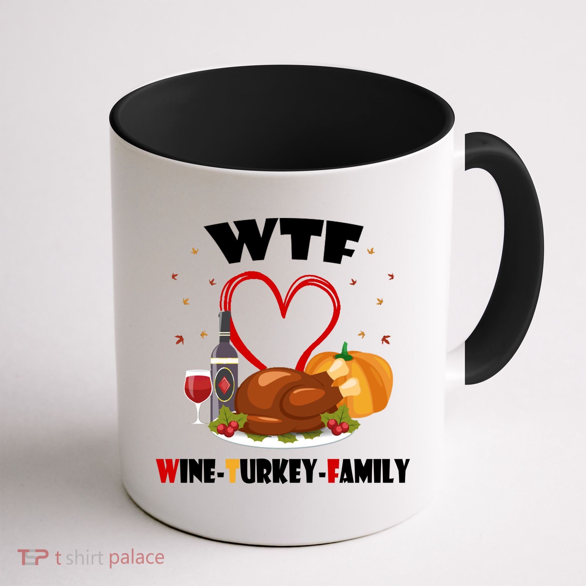 WTF Wine Turkey Family Thanksgiving Coffee Mug