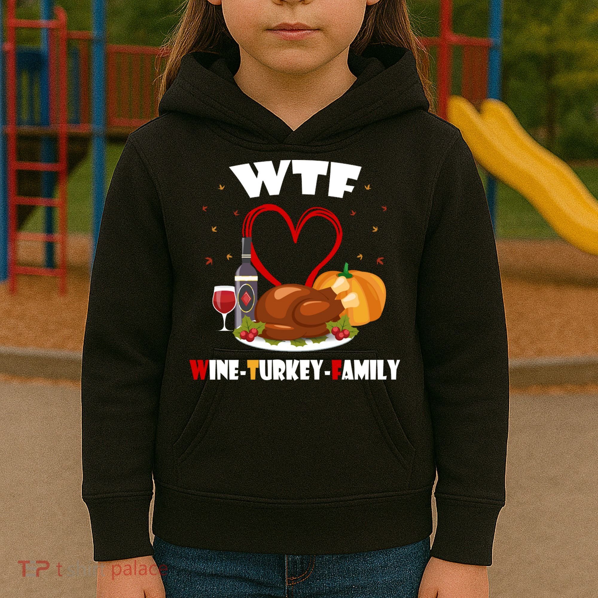 WTF Wine Turkey Family Thanksgiving Kids Hoodie