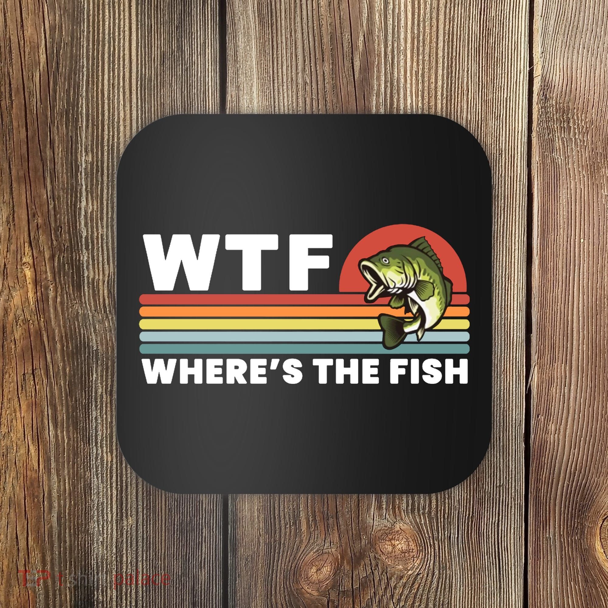 WTF Where's The Fish Funny Fisherman Coaster