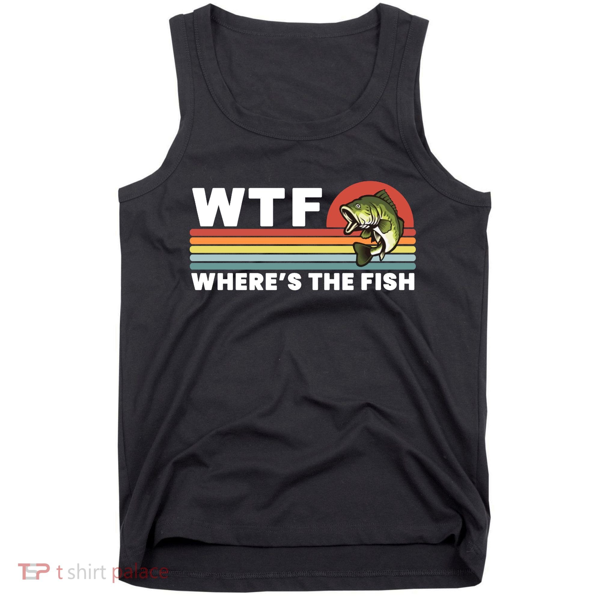 WTF Where's The Fish Funny Fisherman Tank Top