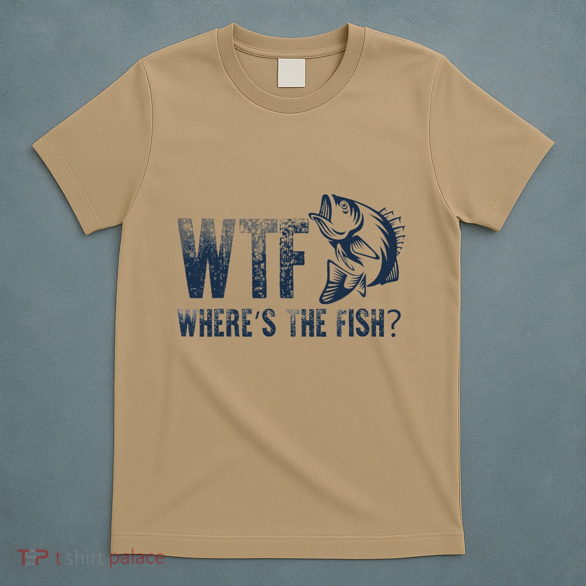 Wtf WhereS The Fish Funny Fishing Fisher Fathers Day T-Shirt