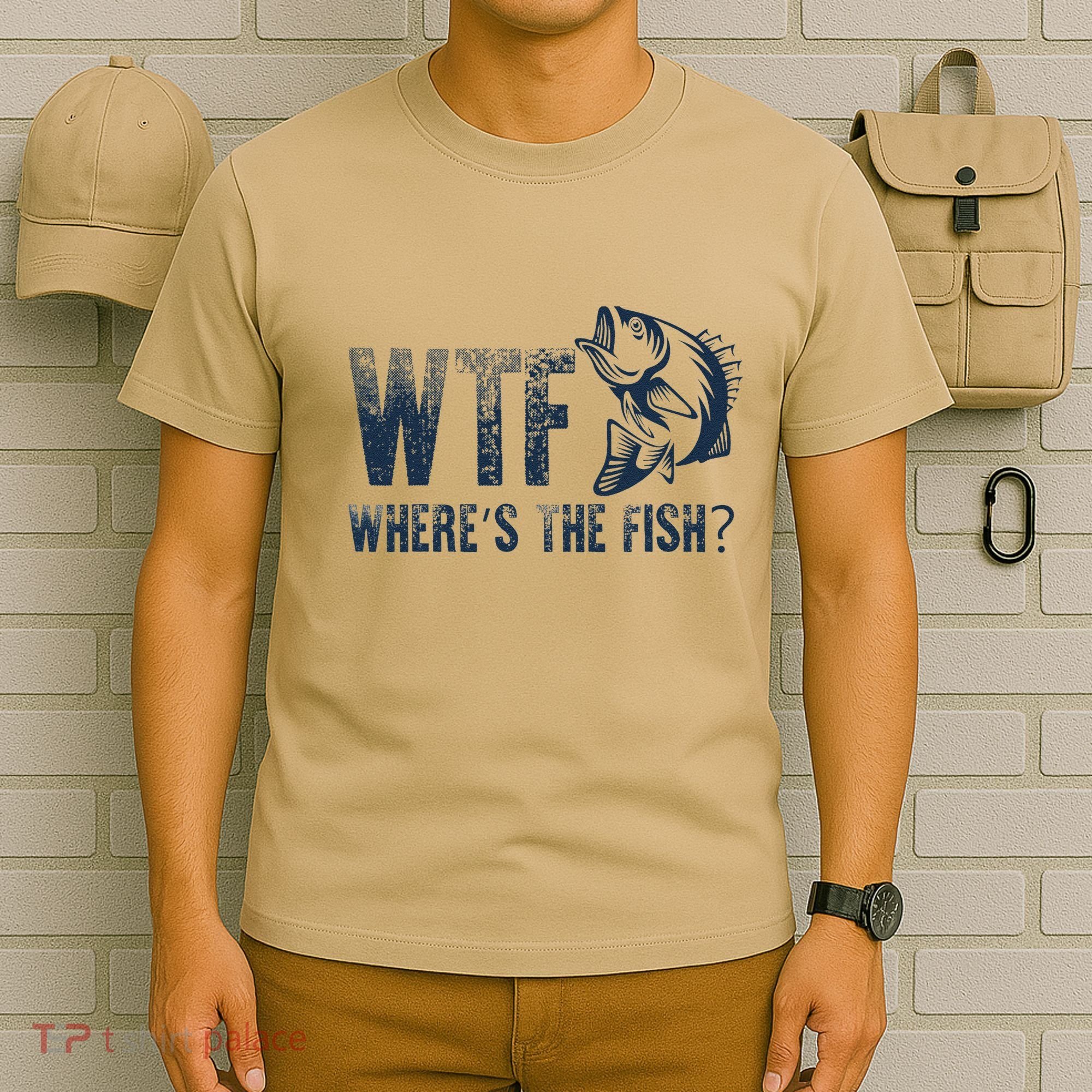 Wtf WhereS The Fish Funny Fishing Fisher Fathers Day T-Shirt