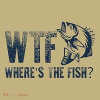 Wtf WhereS The Fish Funny Fishing Fisher Fathers Day T-Shirt thumb 7