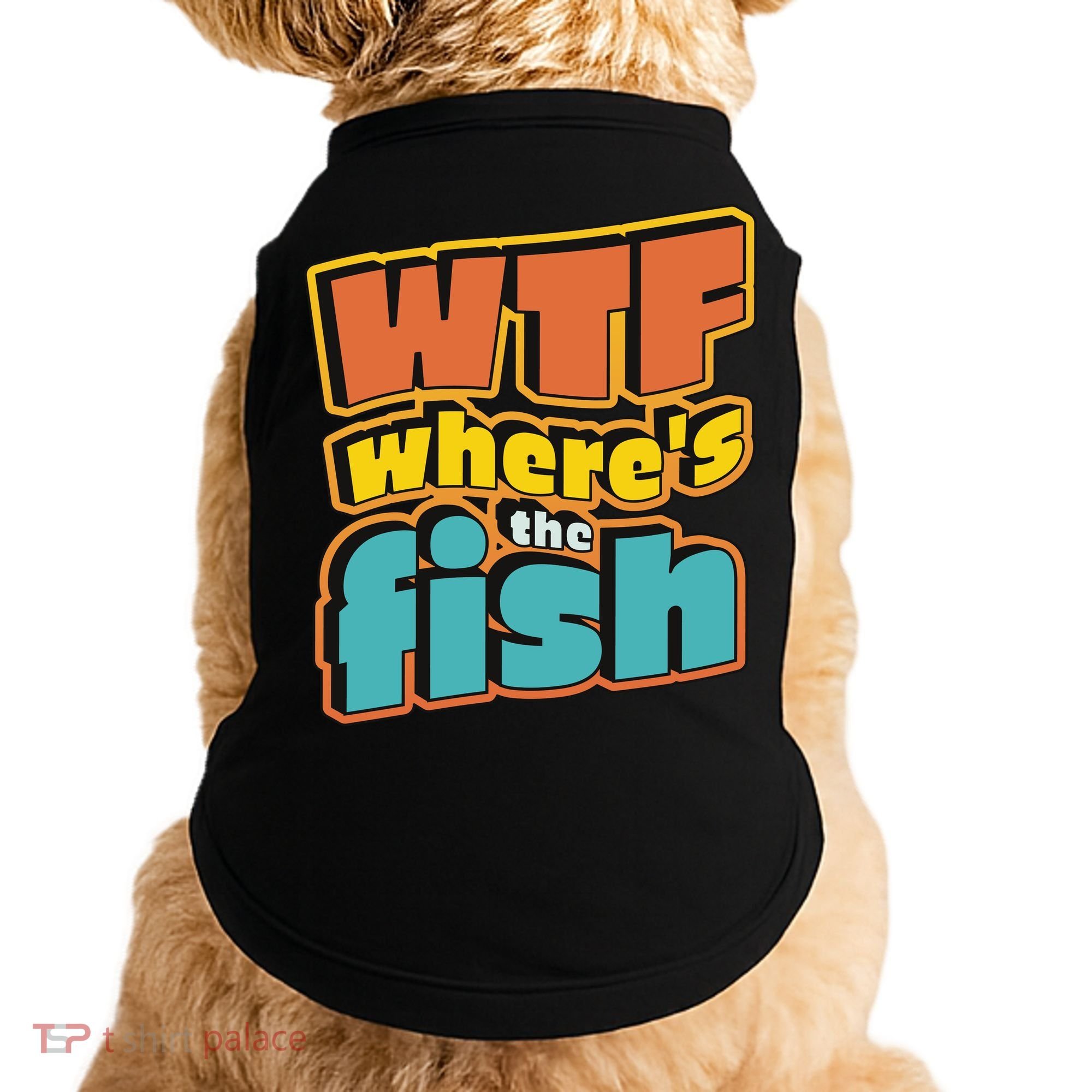 WTF Where's The Fish Funny Doggie Tank