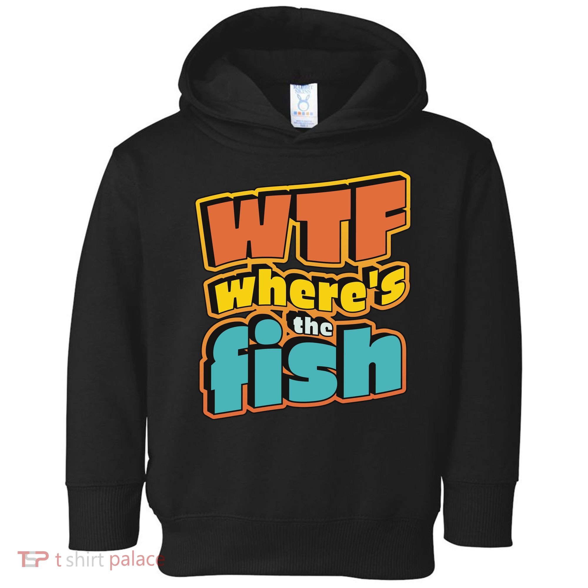 WTF Where's The Fish Funny Toddler Hoodie