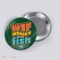WTF Where's The Fish Funny Button thumb 0
