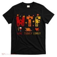 WTF Wine Turkey Family Funny Thanksgiving T-Shirt thumb 0
