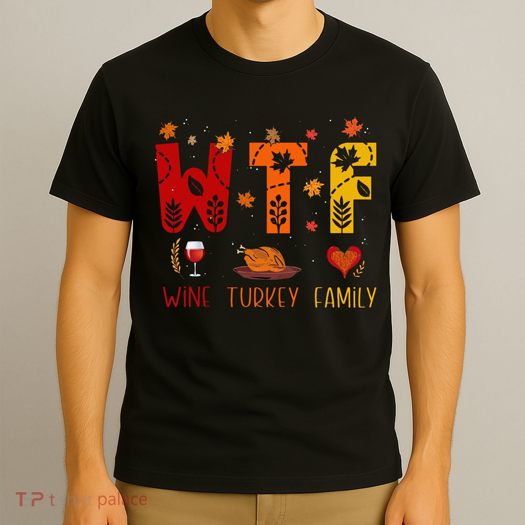 WTF Wine Turkey Family Funny Thanksgiving T-Shirt