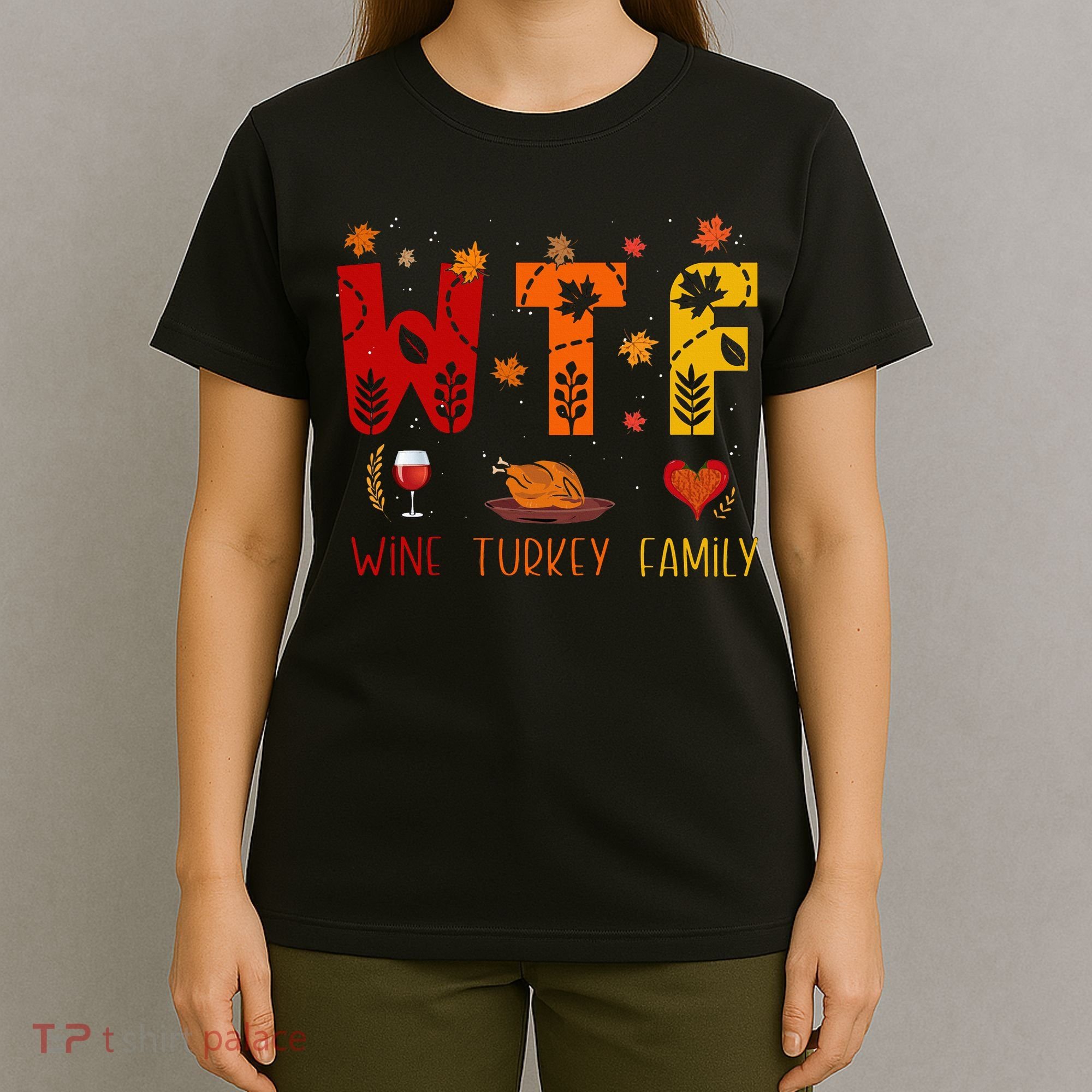 WTF Wine Turkey Family Funny Thanksgiving T-Shirt