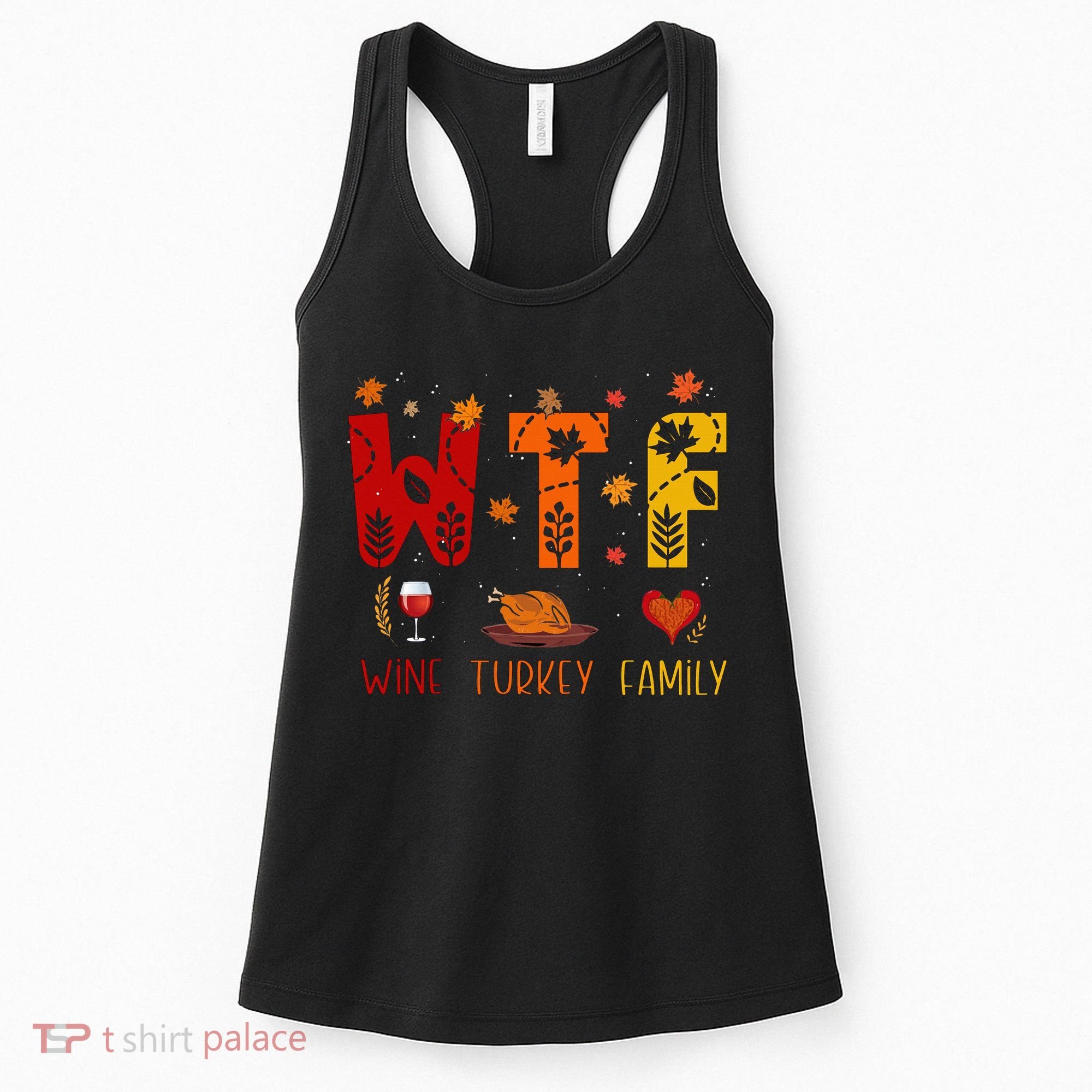 WTF Wine Turkey Family Funny Thanksgiving Women's Tank Top