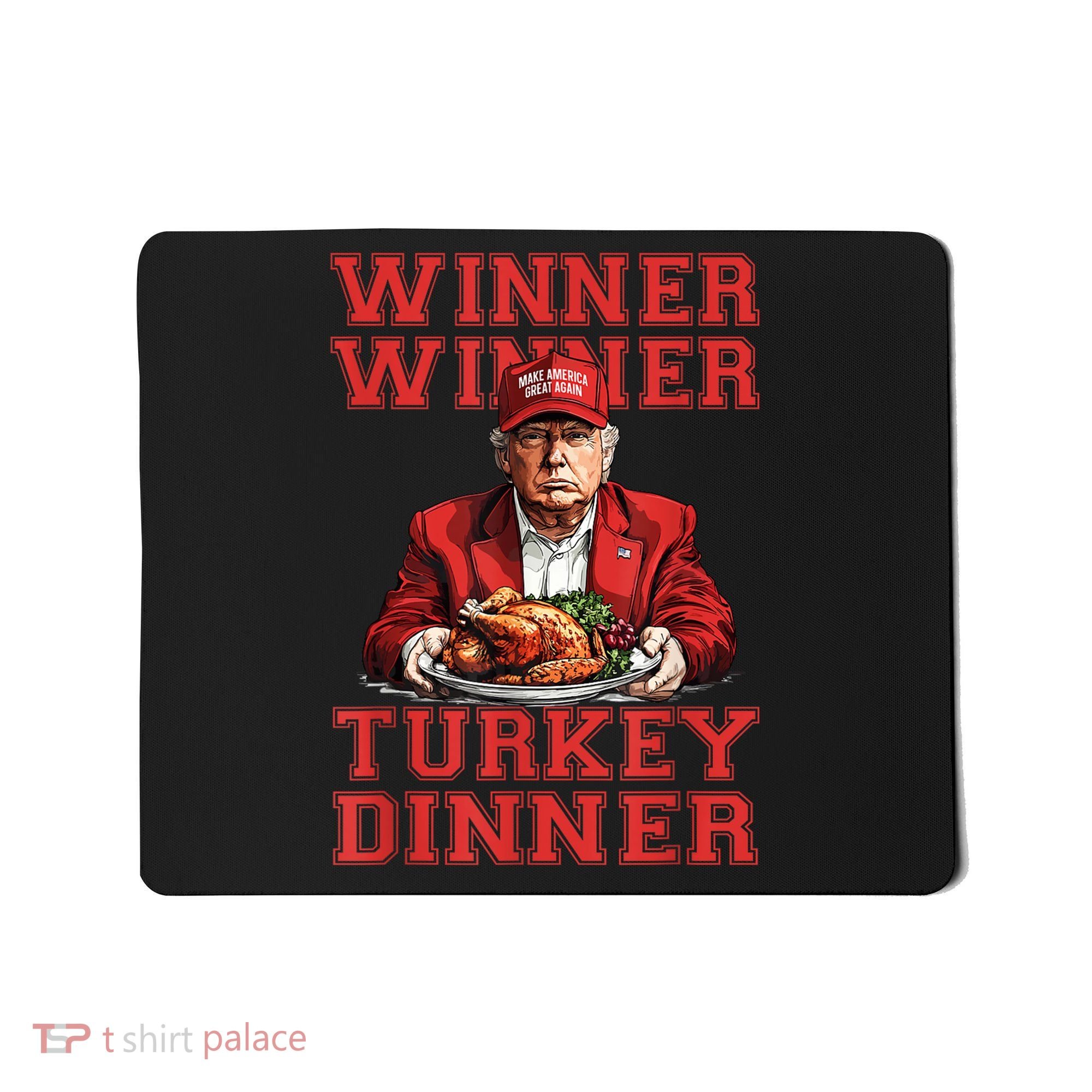 Winner Winner Turkey Dinner Donald Trump Usa Thanksgiving Mousepad