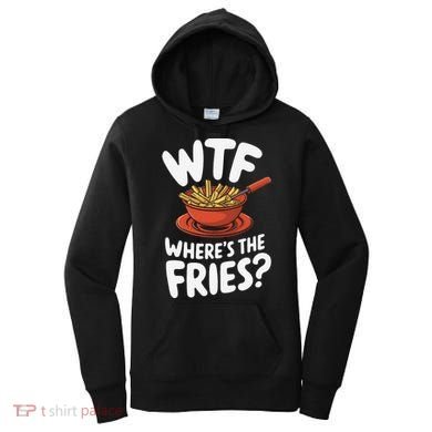 Wtf WhereS The Fries Funny Expression Women's Hoodie