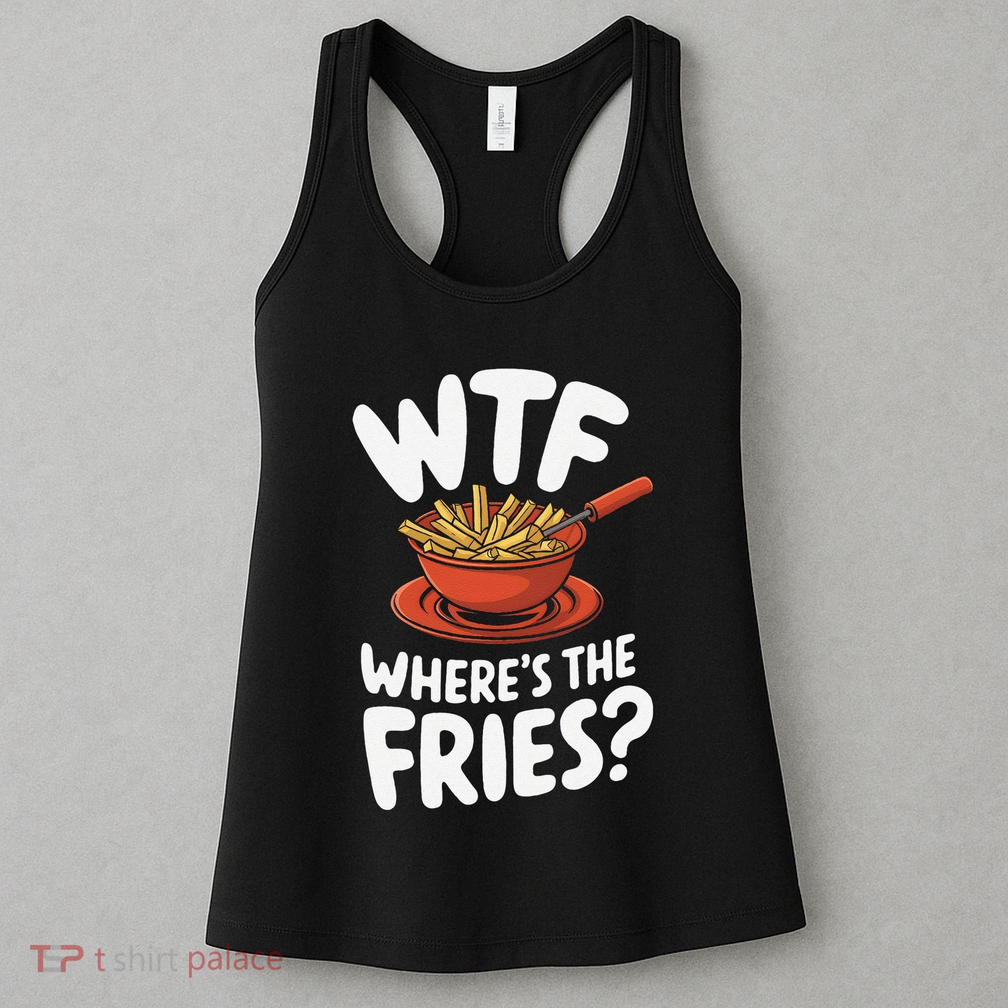 Wtf WhereS The Fries Funny Expression Women's Tank Top