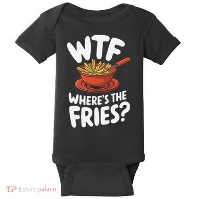 Wtf WhereS The Fries Funny Expression Baby Bodysuit