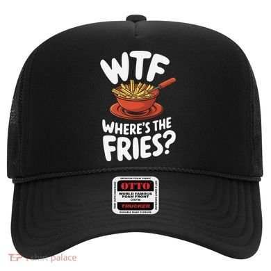 Wtf WhereS The Fries Funny Expression Hat