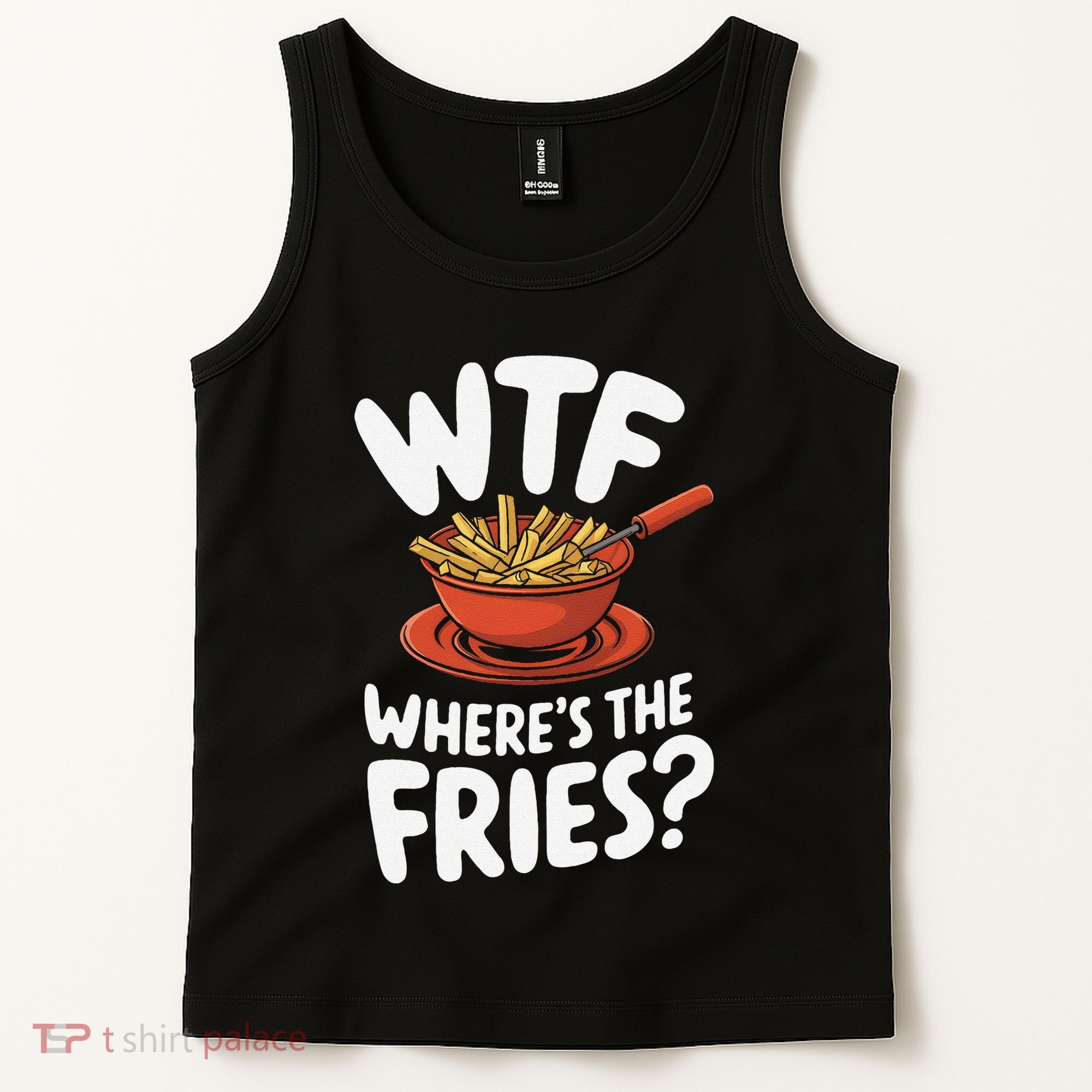 Wtf WhereS The Fries Funny Expression Tank Top