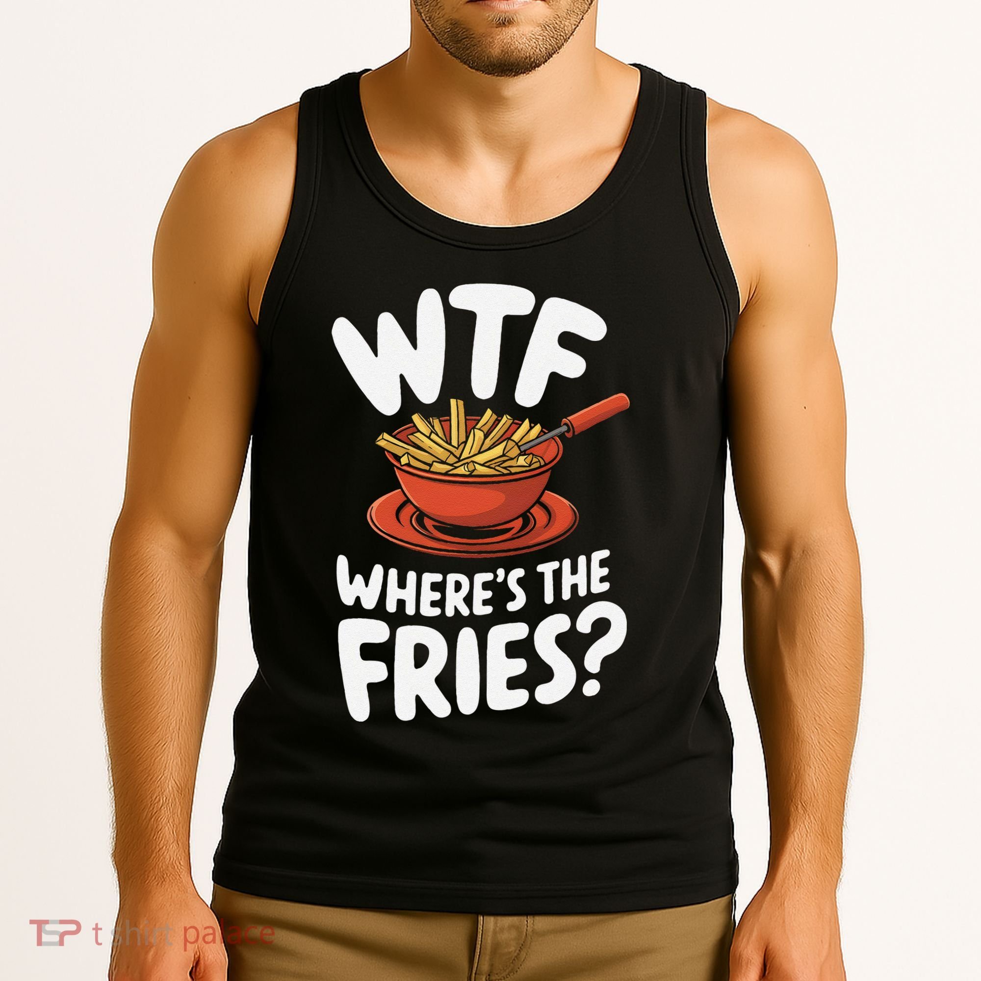 Wtf WhereS The Fries Funny Expression Tank Top