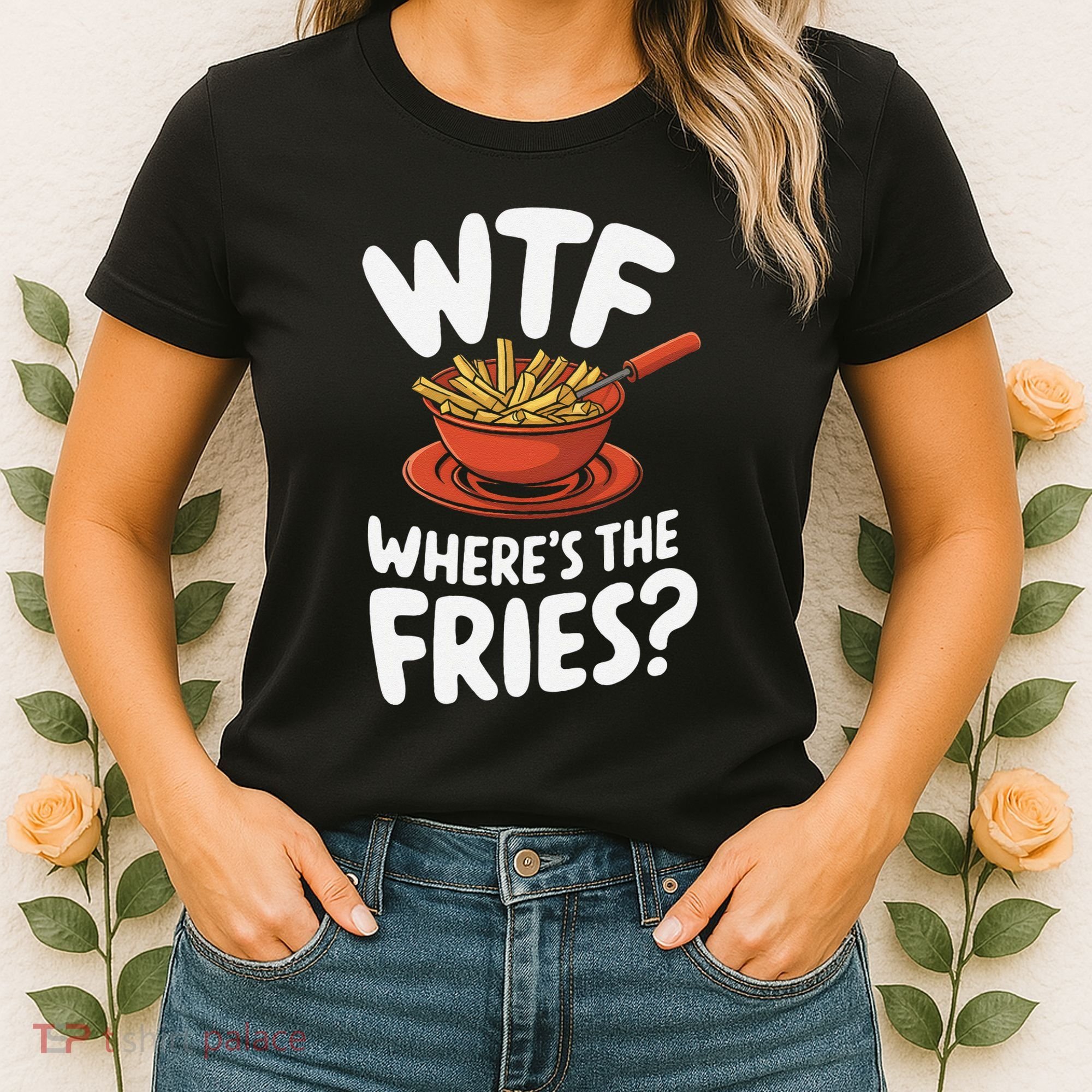 Wtf WhereS The Fries Funny Expression Women's T-Shirt