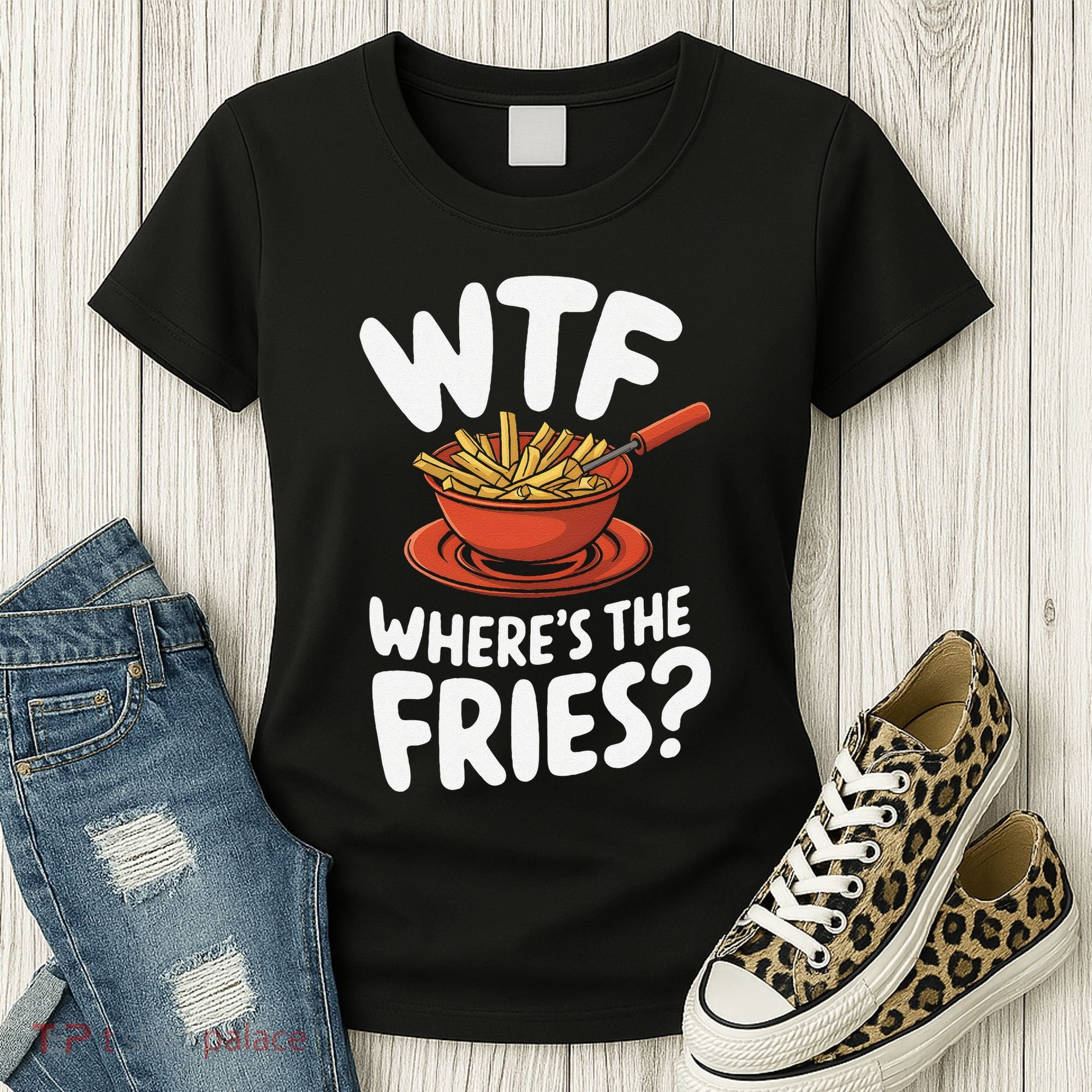 Wtf WhereS The Fries Funny Expression Women's T-Shirt