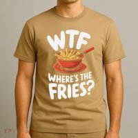Wtf WhereS The Fries Funny Expression T-Shirt thumb 3