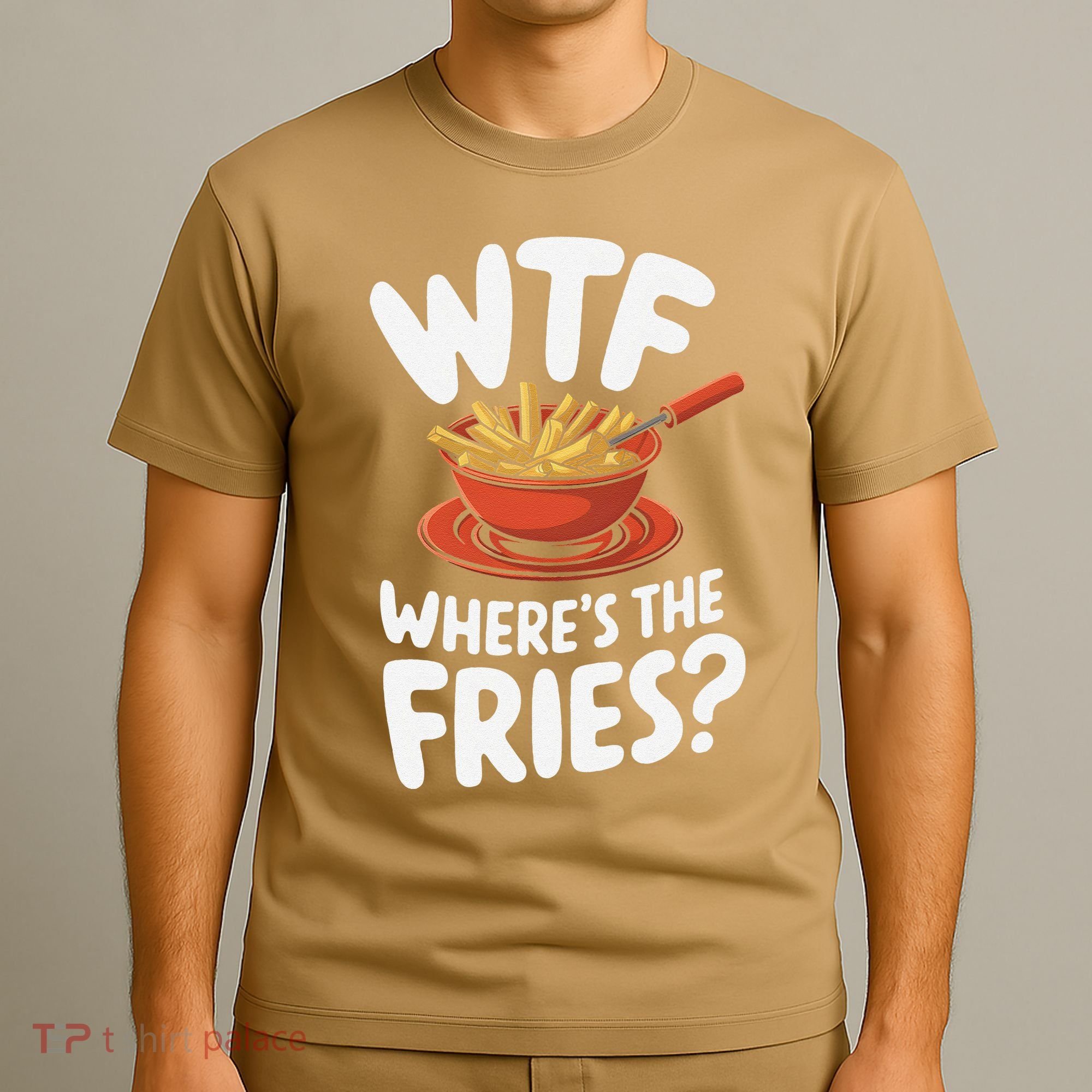 Wtf WhereS The Fries Funny Expression T-Shirt