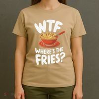 Wtf WhereS The Fries Funny Expression T-Shirt thumb 4