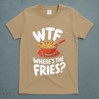 Wtf WhereS The Fries Funny Expression T-Shirt thumb 5