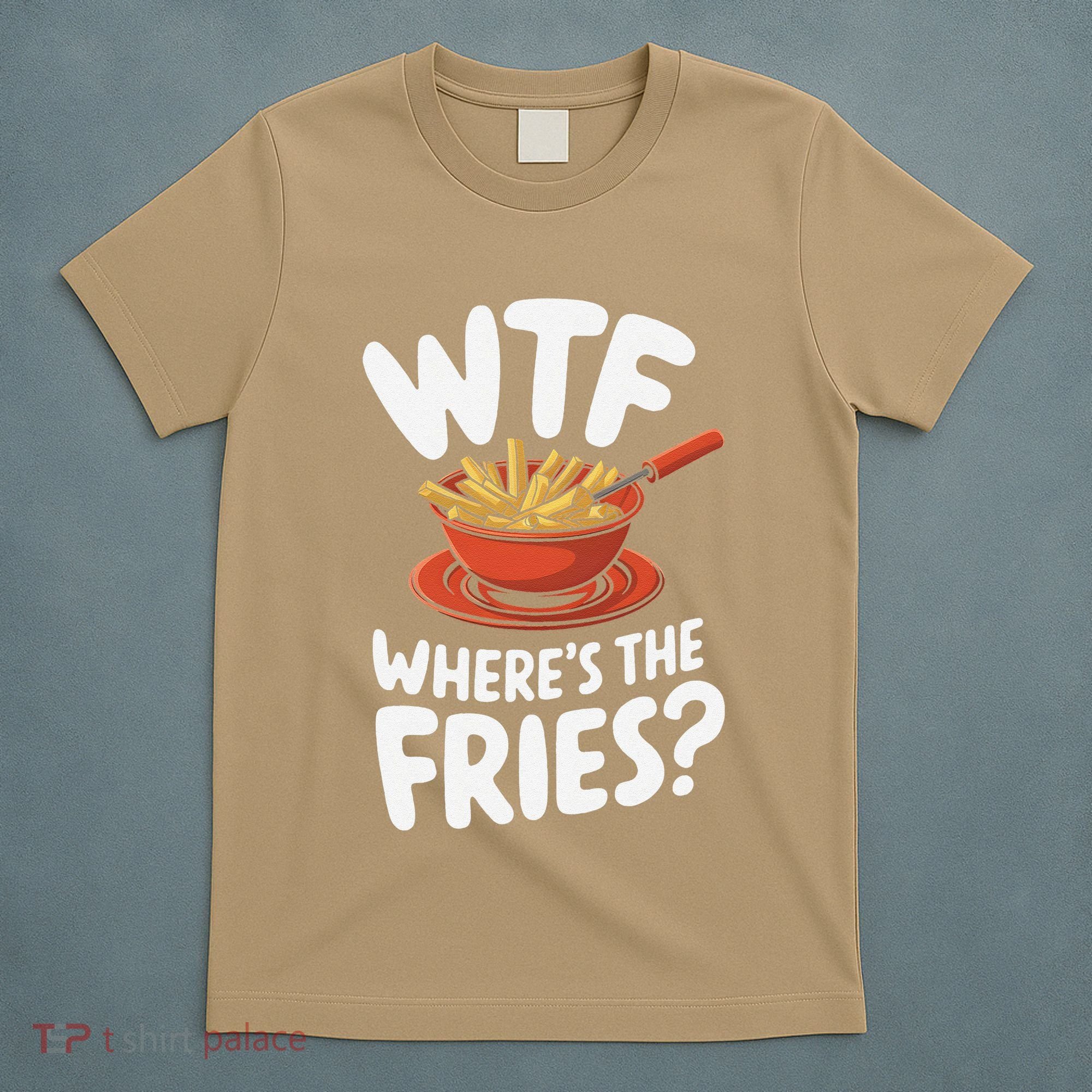 Wtf WhereS The Fries Funny Expression T-Shirt