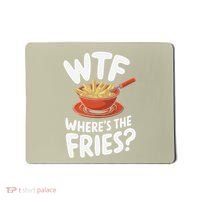 Wtf WhereS The Fries Funny Expression Mousepad thumb 0