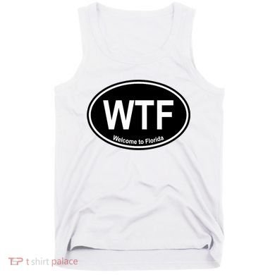 Wtf Welcome To Florida Tank Top