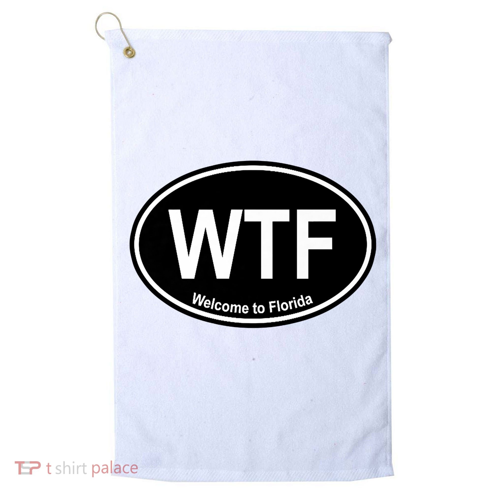 Wtf Welcome To Florida Golf Towel