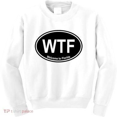 Wtf Welcome To Florida Kids Sweatshirt