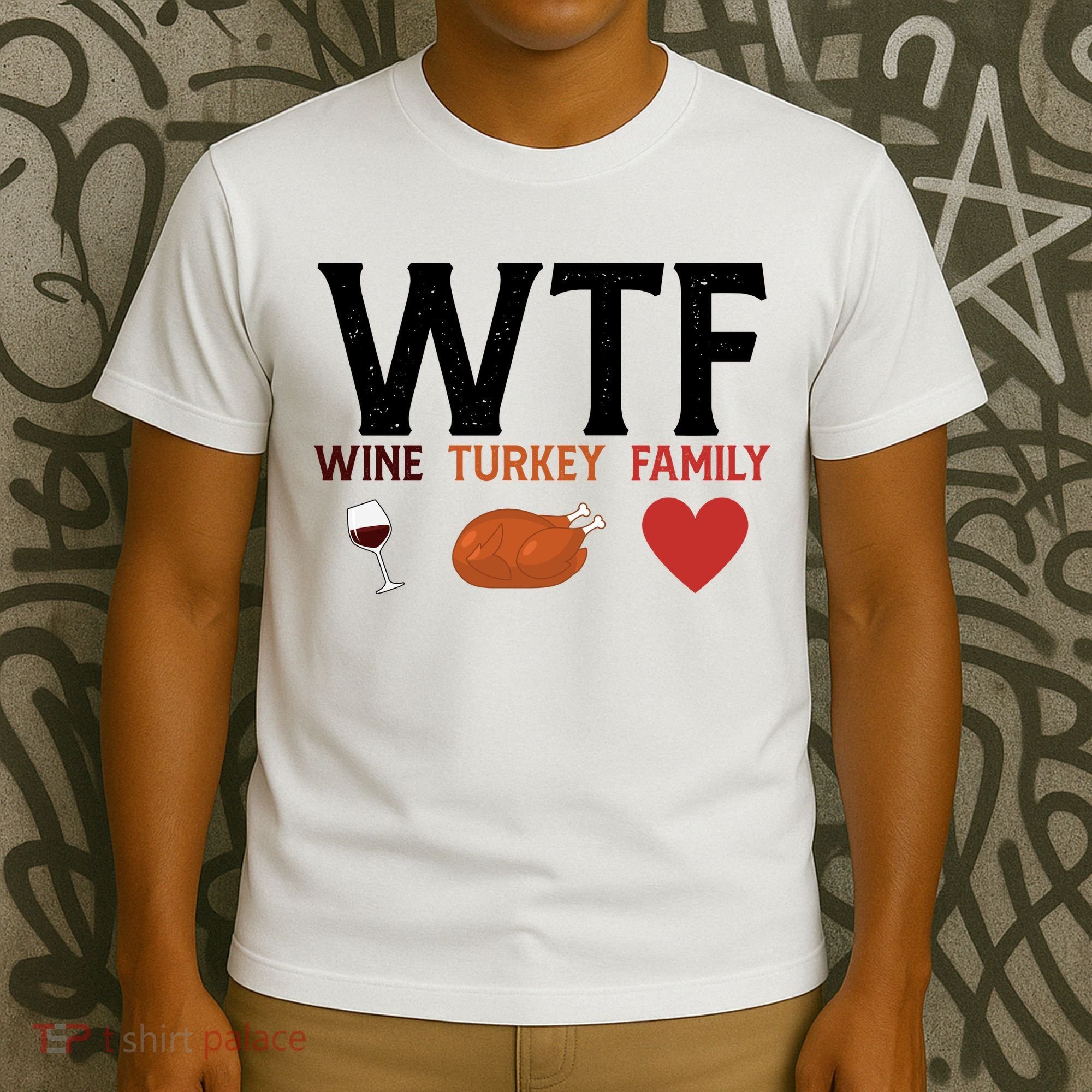 WTF Wine Turkey Family Funny Thanksgiving T-Shirt