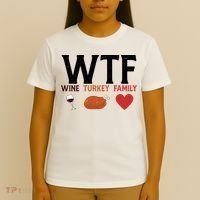 WTF Wine Turkey Family Funny Thanksgiving T-Shirt thumb 4
