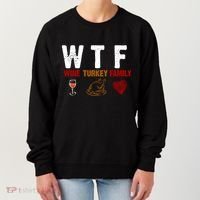 WTF Wine Turkey Family Thanksgiving Dinner Women's Sweatshirt thumb 0